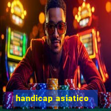 handicap asiatico - 1